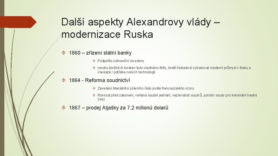 Další aspekty Alexandrovy vlády – modernizace Ruska 1860 – zřízení státní banky Podpořilo zahraniční