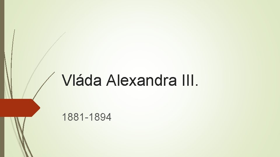 Vláda Alexandra III. 1881 -1894 