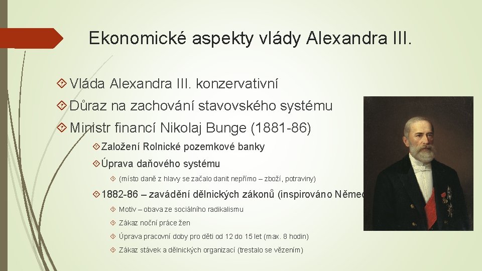 Ekonomické aspekty vlády Alexandra III. Vláda Alexandra III. konzervativní Důraz na zachování stavovského systému