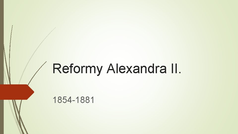 Reformy Alexandra II. 1854 -1881 