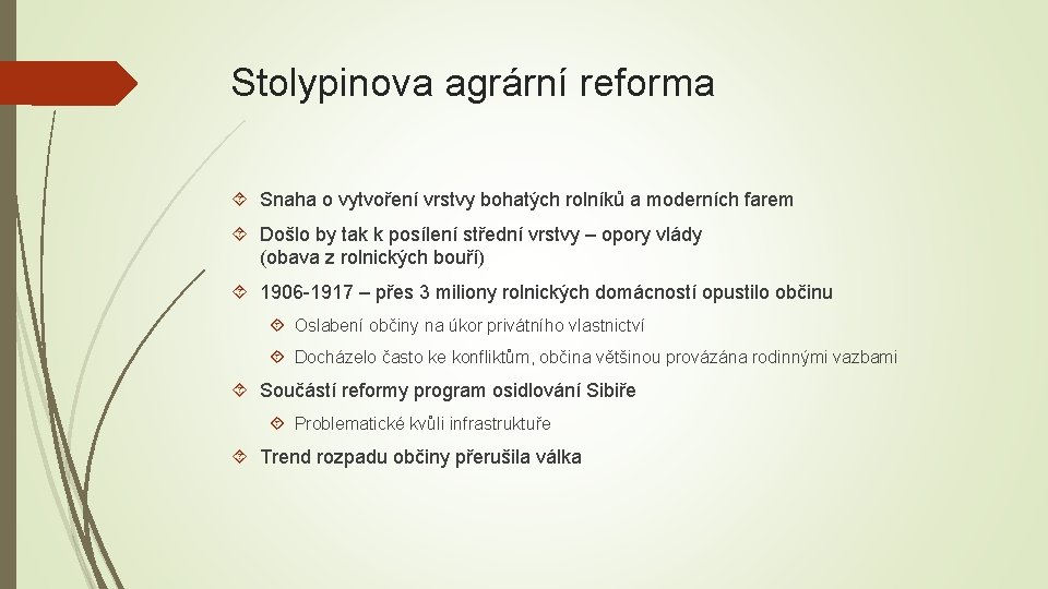 Stolypinova agrární reforma Snaha o vytvoření vrstvy bohatých rolníků a moderních farem Došlo by