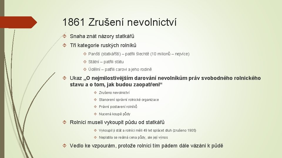 1861 Zrušení nevolnictví Snaha znát názory statkářů Tři kategorie ruských rolníků Panští (statkářští) –