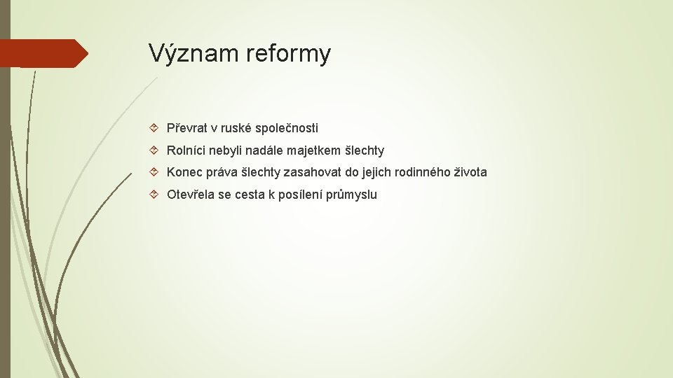 Význam reformy Převrat v ruské společnosti Rolníci nebyli nadále majetkem šlechty Konec práva šlechty