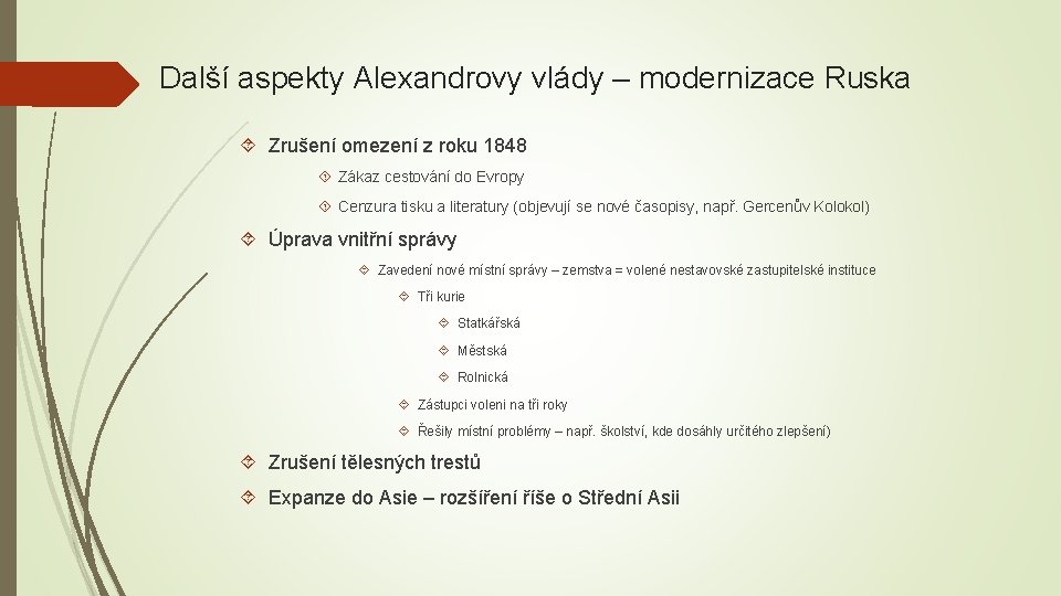 Další aspekty Alexandrovy vlády – modernizace Ruska Zrušení omezení z roku 1848 Zákaz cestování