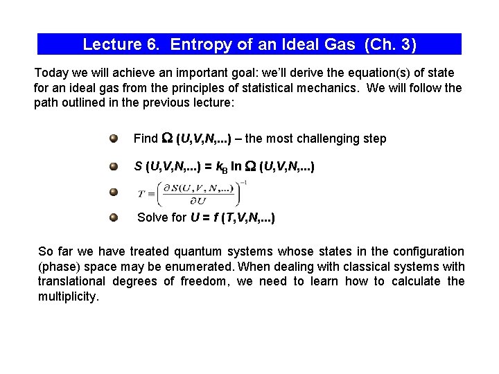 Lecture 6. Entropy of an Ideal Gas (Ch. 3) Today we will achieve an