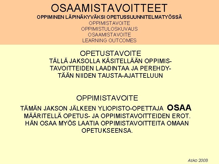 OSAAMISTAVOITTEET OPPIMINEN LÄPINÄKYVÄKSI OPETUSSUUNNITELMATYÖSSÄ OPPIMISTAVOITE OPPIMISTULOSKUVAUS OSAAMISTAVOITE LEARNING OUTCOMES OPETUSTAVOITE TÄLLÄ JAKSOLLA KÄSITELLÄÄN OPPIMISTAVOITTEIDEN