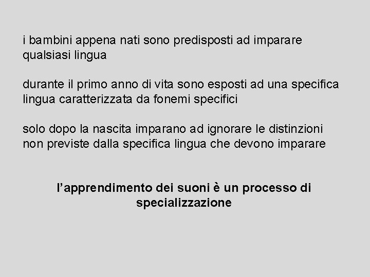 i bambini appena nati sono predisposti ad imparare qualsiasi lingua durante il primo anno