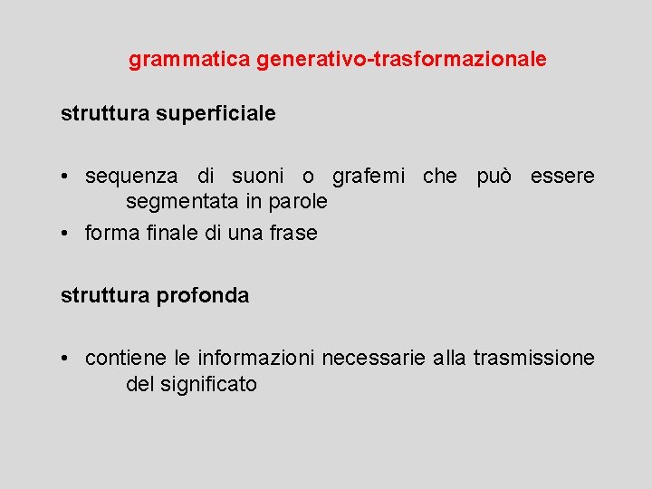 grammatica generativo-trasformazionale struttura superficiale • sequenza di suoni o grafemi che può essere segmentata