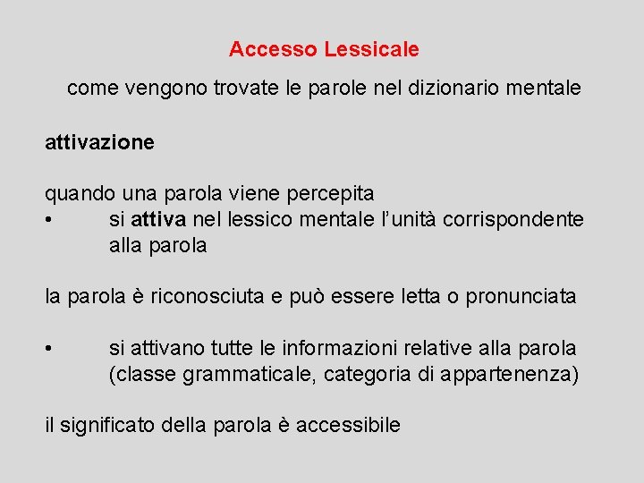 Accesso Lessicale come vengono trovate le parole nel dizionario mentale attivazione quando una parola