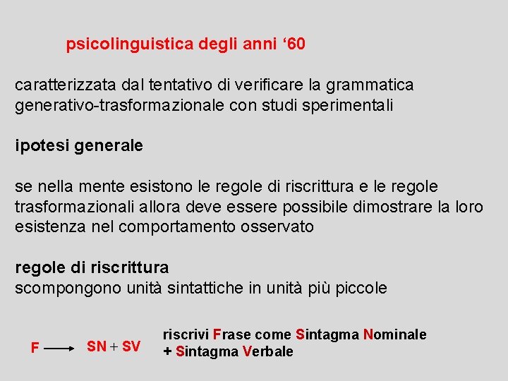 psicolinguistica degli anni ‘ 60 caratterizzata dal tentativo di verificare la grammatica generativo-trasformazionale con