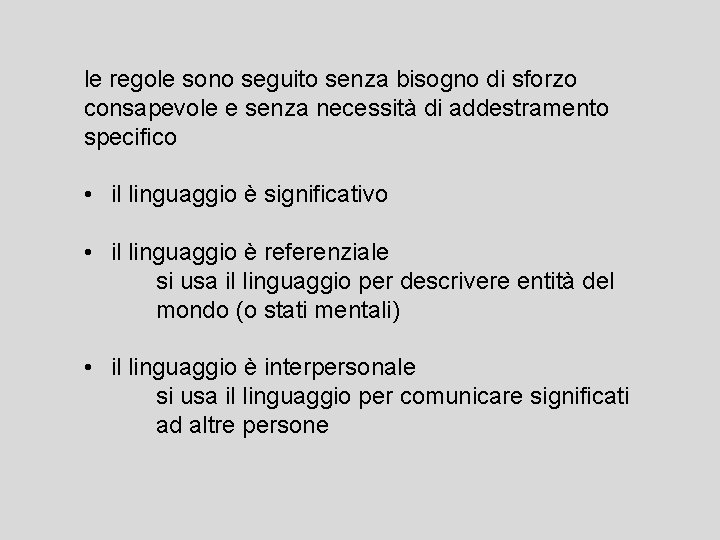 le regole sono seguito senza bisogno di sforzo consapevole e senza necessità di addestramento