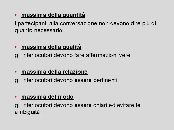  • massima della quantità i partecipanti alla conversazione non devono dire più di