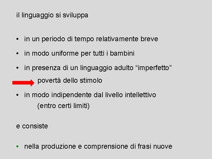 il linguaggio si sviluppa • in un periodo di tempo relativamente breve • in