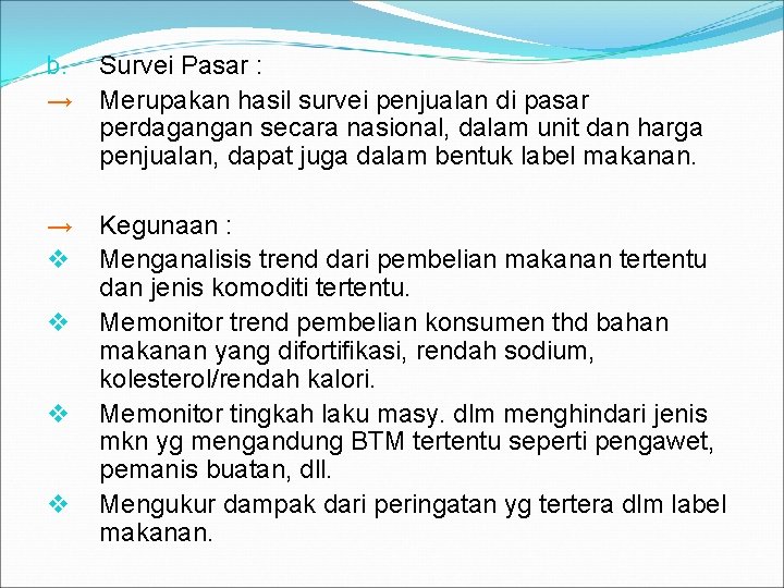 b. → Survei Pasar : Merupakan hasil survei penjualan di pasar perdagangan secara nasional,