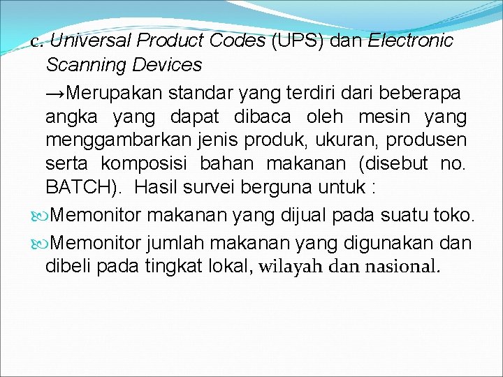 c. Universal Product Codes (UPS) dan Electronic Scanning Devices →Merupakan standar yang terdiri dari