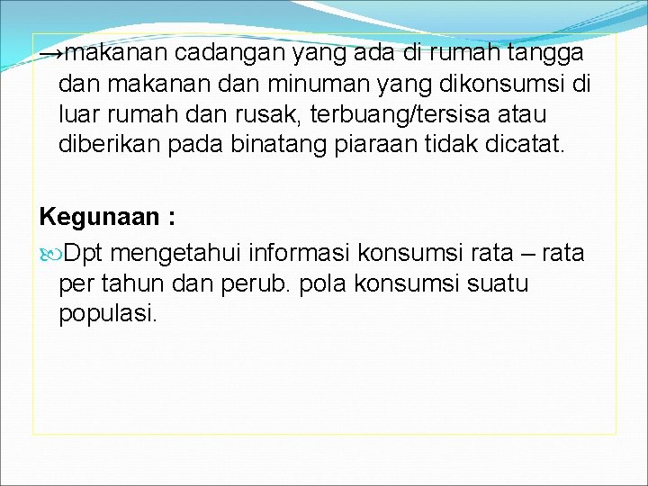 →makanan cadangan yang ada di rumah tangga dan makanan dan minuman yang dikonsumsi di