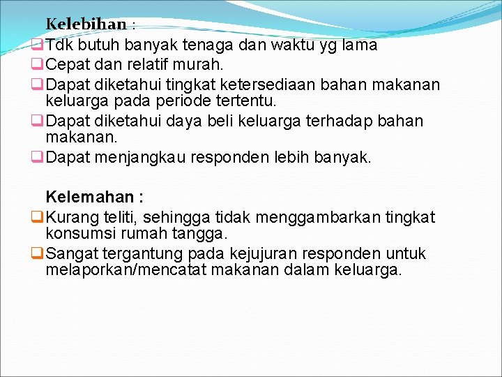 Kelebihan : q Tdk butuh banyak tenaga dan waktu yg lama q Cepat dan