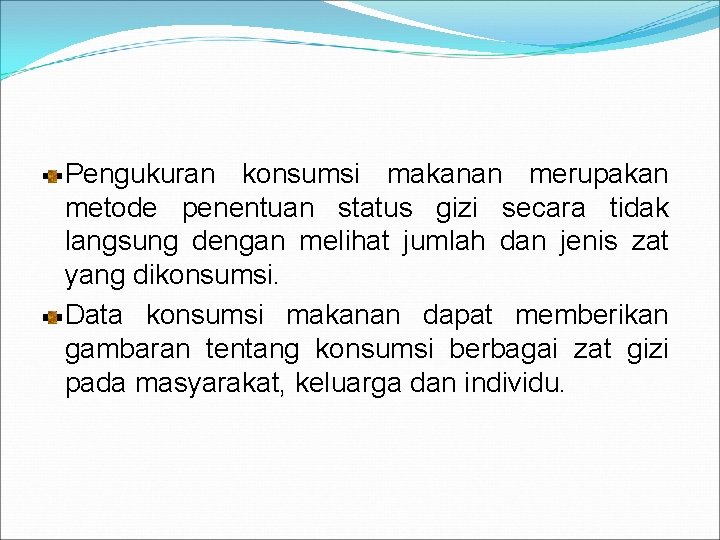 Pengukuran konsumsi makanan merupakan metode penentuan status gizi secara tidak langsung dengan melihat jumlah