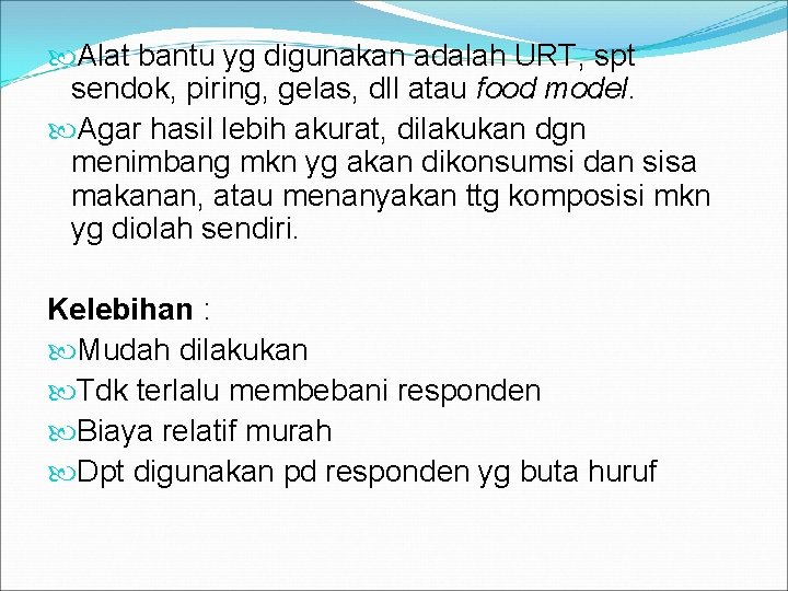  Alat bantu yg digunakan adalah URT, spt sendok, piring, gelas, dll atau food