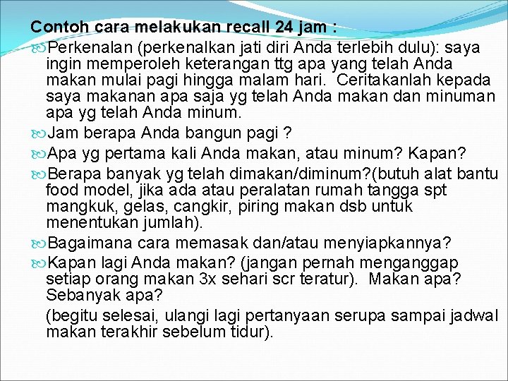 Contoh cara melakukan recall 24 jam : Perkenalan (perkenalkan jati diri Anda terlebih dulu):