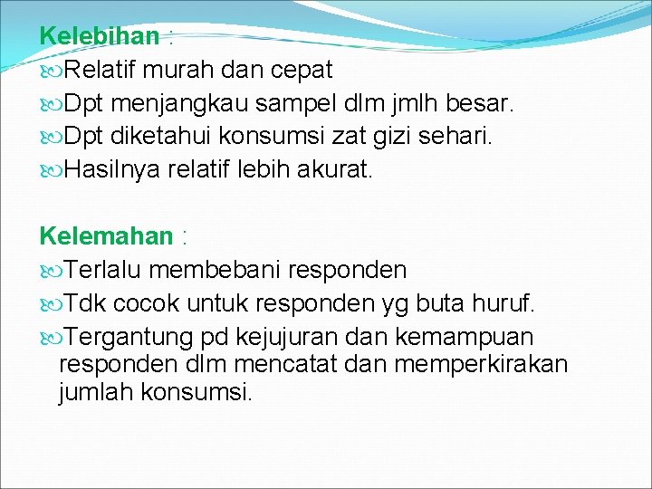 Kelebihan : Relatif murah dan cepat Dpt menjangkau sampel dlm jmlh besar. Dpt diketahui