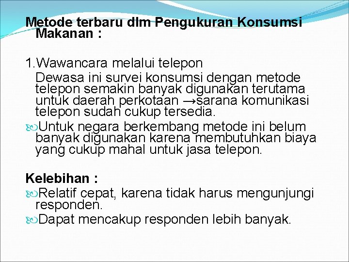 Metode terbaru dlm Pengukuran Konsumsi Makanan : 1. Wawancara melalui telepon Dewasa ini survei