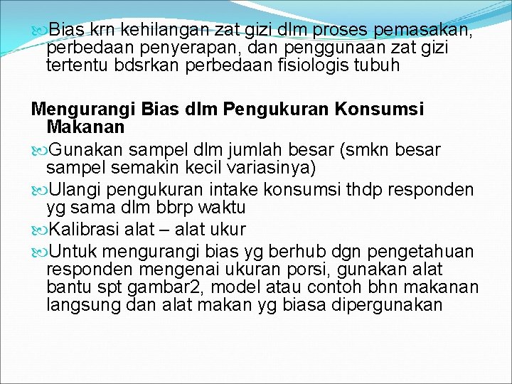  Bias krn kehilangan zat gizi dlm proses pemasakan, perbedaan penyerapan, dan penggunaan zat