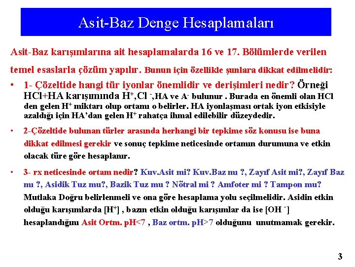 Asit-Baz Denge Hesaplamaları Asit-Baz karışımlarına ait hesaplamalarda 16 ve 17. Bölümlerde verilen temel esaslarla