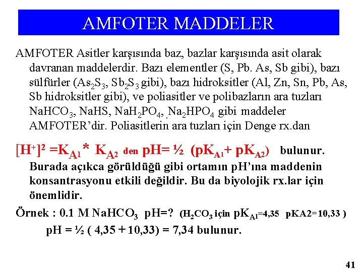 AMFOTER MADDELER AMFOTER Asitler karşısında baz, bazlar karşısında asit olarak davranan maddelerdir. Bazı elementler