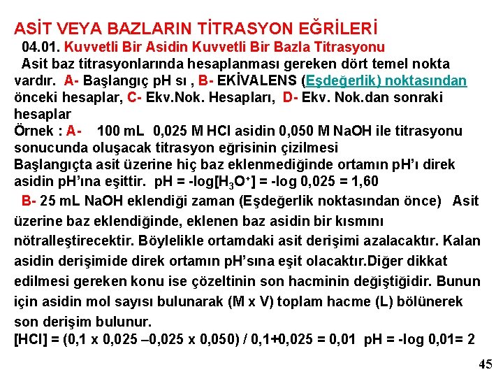 ASİT VEYA BAZLARIN TİTRASYON EĞRİLERİ 04. 01. Kuvvetli Bir Asidin Kuvvetli Bir Bazla Titrasyonu