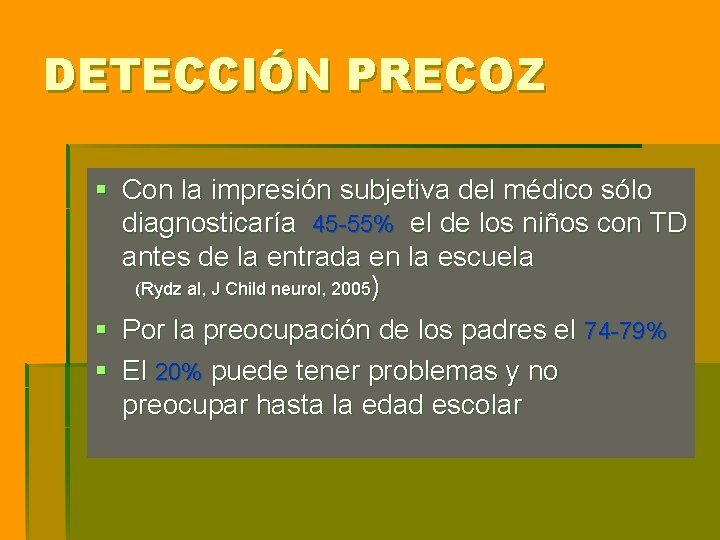 DETECCIÓN PRECOZ § Con la impresión subjetiva del médico sólo diagnosticaría 45 -55% el DETECCIÓN PRECOZ § Con la impresión subjetiva del médico sólo diagnosticaría 45 -55% el
