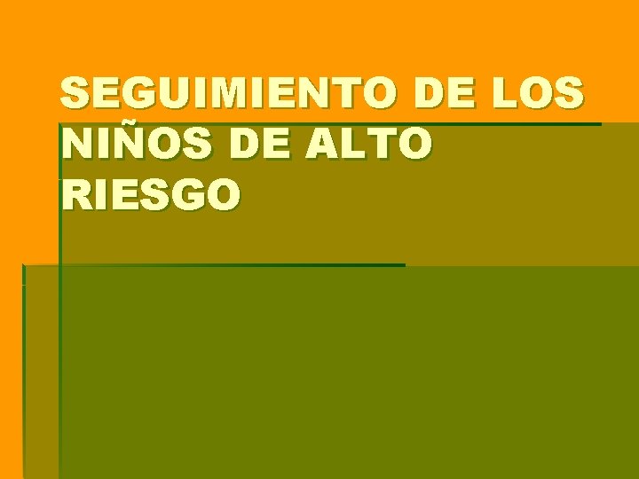 SEGUIMIENTO DE LOS NIÑOS DE ALTO RIESGO SEGUIMIENTO DE LOS NIÑOS DE ALTO RIESGO