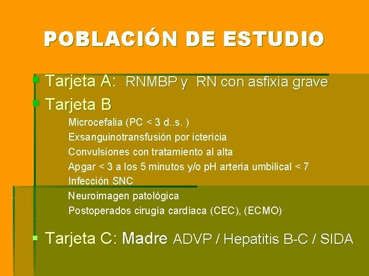 POBLACIÓN DE ESTUDIO § Tarjeta A: § Tarjeta B RNMBP y RN con asfixia POBLACIÓN DE ESTUDIO § Tarjeta A: § Tarjeta B RNMBP y RN con asfixia