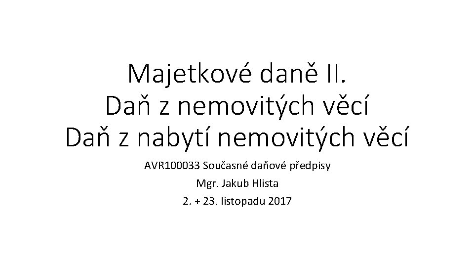Majetkové daně II. Daň z nemovitých věcí Daň z nabytí nemovitých věcí AVR 100033