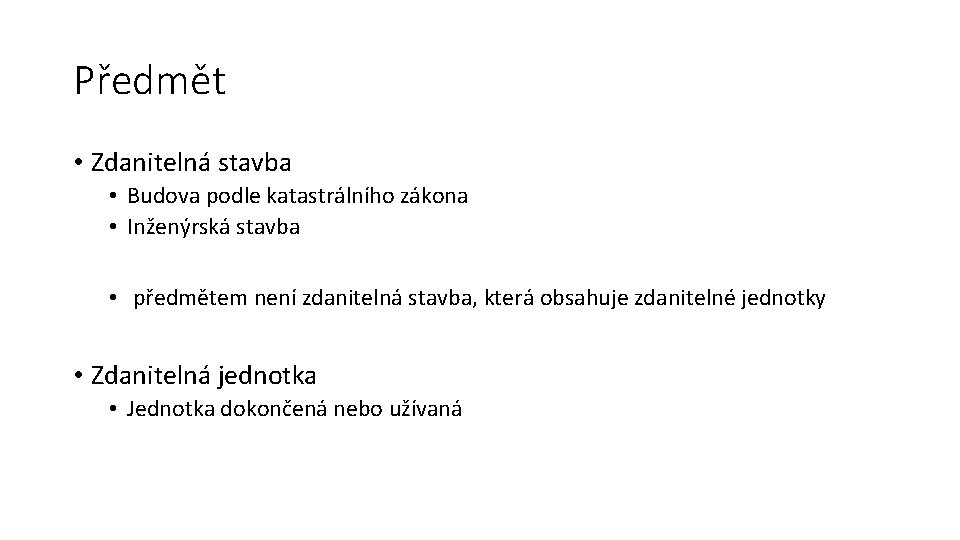 Předmět • Zdanitelná stavba • Budova podle katastrálního zákona • Inženýrská stavba • předmětem