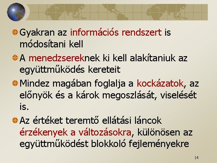 Gyakran az információs rendszert is módosítani kell A menedzsereknek ki kell alakítaniuk az együttműködés