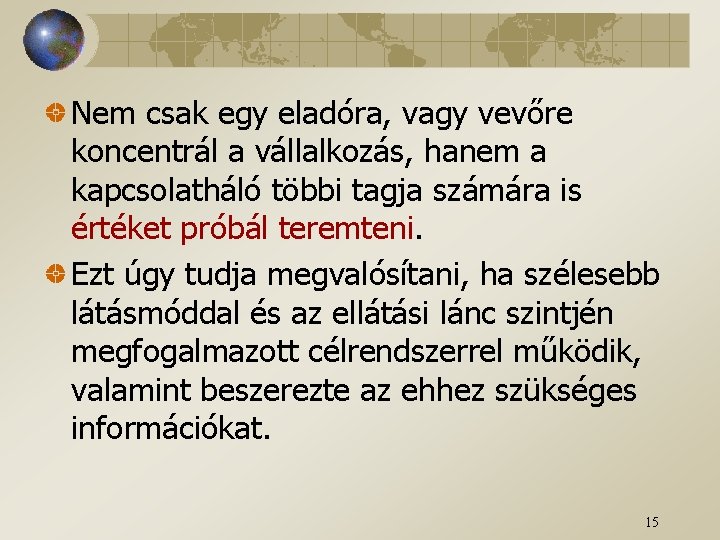 Nem csak egy eladóra, vagy vevőre koncentrál a vállalkozás, hanem a kapcsolatháló többi tagja