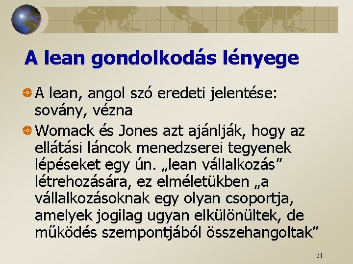 A lean gondolkodás lényege A lean, angol szó eredeti jelentése: sovány, vézna Womack és