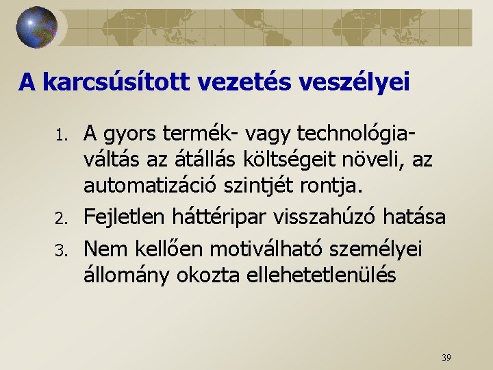 A karcsúsított vezetés veszélyei 1. 2. 3. A gyors termék- vagy technológiaváltás az átállás