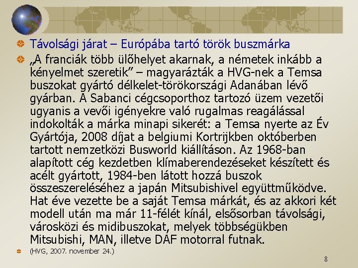 Távolsági járat – Európába tartó török buszmárka „A franciák több ülőhelyet akarnak, a németek