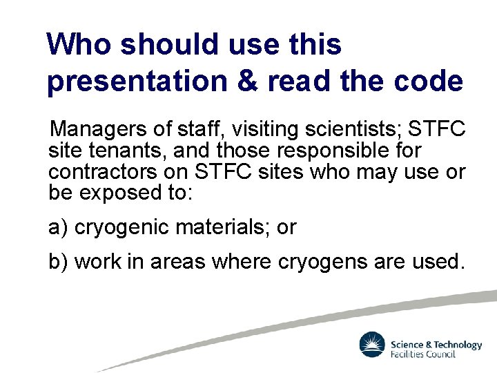 Who should use this presentation & read the code Managers of staff, visiting scientists;