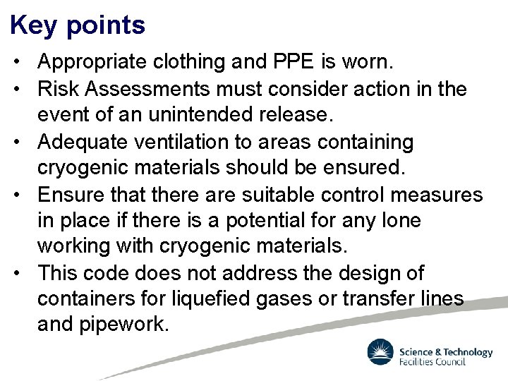 Key points • Appropriate clothing and PPE is worn. • Risk Assessments must consider