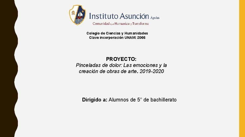 Colegio de Ciencias y Humanidades Clave incorporación UNAM: 2066 PROYECTO: Pinceladas de dolor: Las