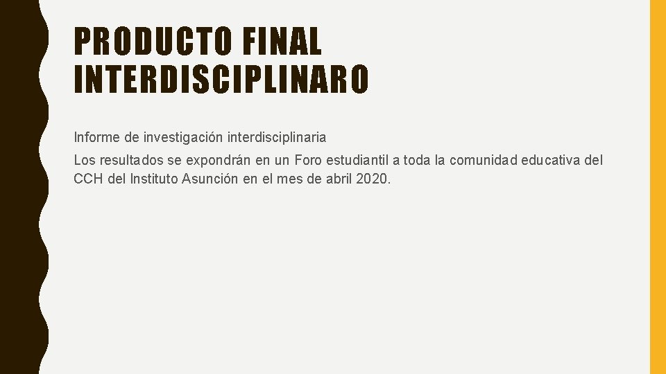 PRODUCTO FINAL INTERDISCIPLINARO Informe de investigación interdisciplinaria Los resultados se expondrán en un Foro