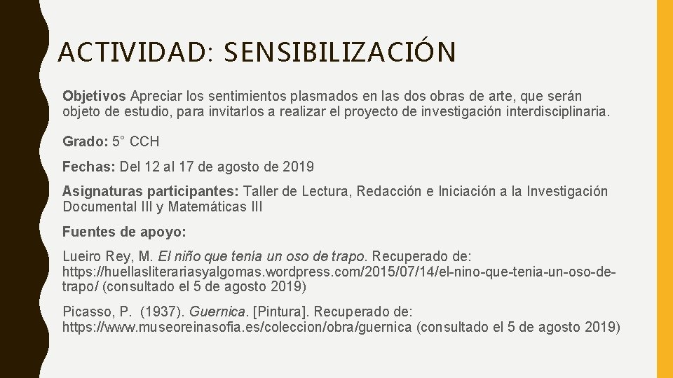 ACTIVIDAD: SENSIBILIZACIÓN Objetivos Apreciar los sentimientos plasmados en las dos obras de arte, que