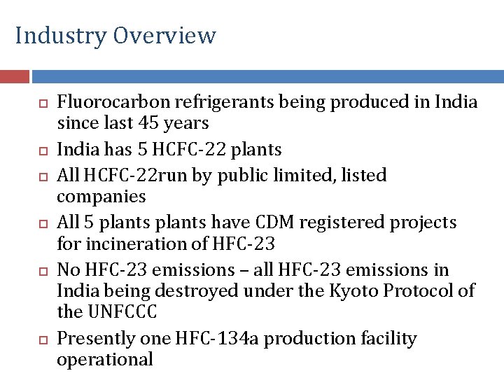 Industry Overview Fluorocarbon refrigerants being produced in India since last 45 years India has