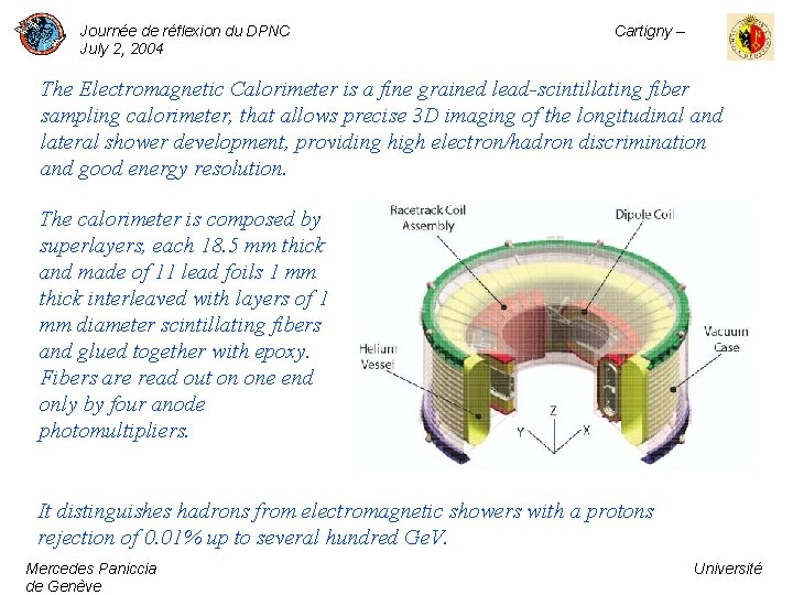 Journée de réflexion du DPNC July 2, 2004 Cartigny – The Electromagnetic Calorimeter is