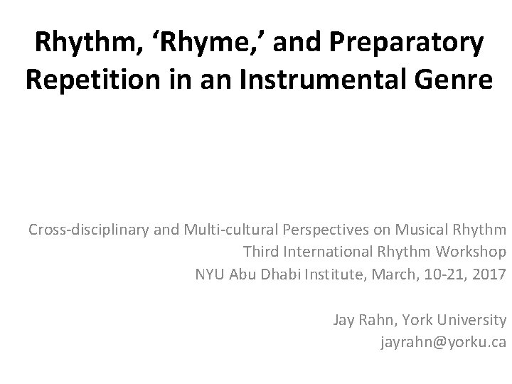 Rhythm, ‘Rhyme, ’ and Preparatory Repetition in an Instrumental Genre Cross-disciplinary and Multi-cultural Perspectives