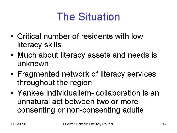 The Situation • Critical number of residents with low literacy skills • Much about