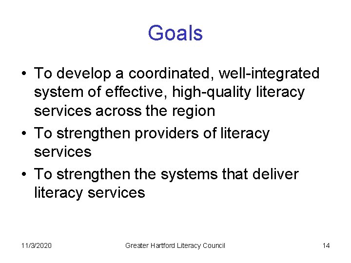 Goals • To develop a coordinated, well-integrated system of effective, high-quality literacy services across